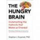 The Hungry Brain: Outsmarting the Instincts That Make Us Overeat
