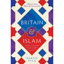 Britain and Islam: A History from 622 to the Present Day