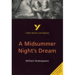 A Midsummer Night's Dream: York Notes Advanced - for 2026, 2027 exams: everything you need to catch up, study and prepare for 2021 assessments and 2022 exams