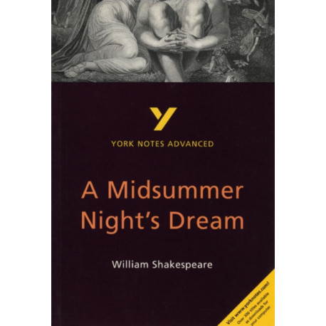 A Midsummer Night's Dream: York Notes Advanced - for 2026, 2027 exams: everything you need to catch up, study and prepare for 2021 assessments and 2022 exams