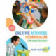 Creative Activities and Curriculum for Young Children