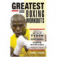 The Greatest Ever Boxing Workouts