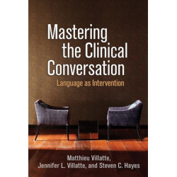 Mastering the Clinical Conversation: Language as Intervention