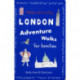 London Adventure Walks for Families: Tales of a City
