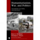 Humanitarianism, War, and Politics: Solferino to Syria and Beyond