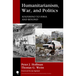 Humanitarianism, War, and Politics: Solferino to Syria and Beyond