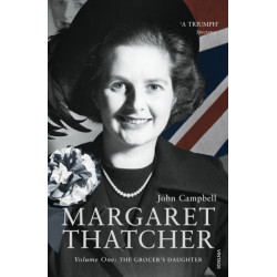 Margaret Thatcher: Volume One: The Grocer’s Daughter