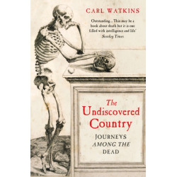 The Undiscovered Country: Journeys Among the Dead