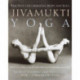 Jivamukti Yoga: Practices for Liberating Body and Soul