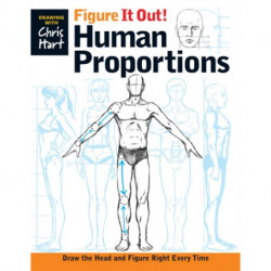Figure It Out! Human Proportions: Draw the Head and Figure Right Every Time