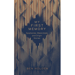 My First Memory: Epiphanies, Watersheds and Origin Stories