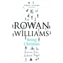 Being Christian: Baptism, Bible, Eucharist, Prayer