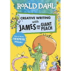 Roald Dahl Creative Writing with James and the Giant Peach: How to Write Phenomenal Poetry