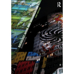 Sociology, Work and Organisation: Seventh Edition