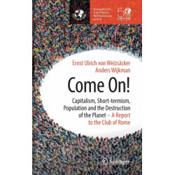 Come On!: Capitalism, Short-termism, Population and the Destruction of the Planet
