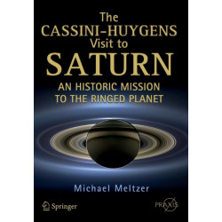 The Cassini-Huygens Visit to Saturn: An Historic Mission to the Ringed Planet