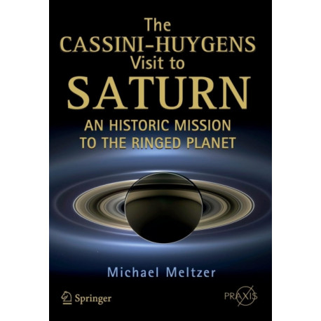 The Cassini-Huygens Visit to Saturn: An Historic Mission to the Ringed Planet