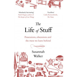 The Life of Stuff: Possessions, obsessions and the mess we leave behind