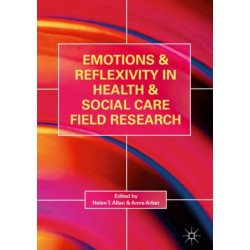 Emotions and Reflexivity in Health & Social Care Field Research
