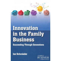Innovation in the Family Business: Succeeding Through Generations