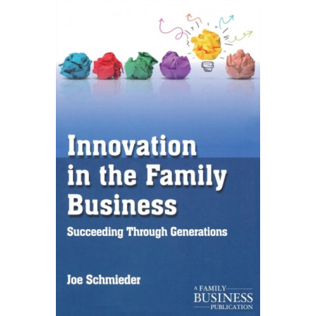 Innovation in the Family Business: Succeeding Through Generations