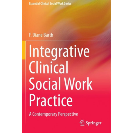 Integrative Clinical Social Work Practice: A Contemporary Perspective