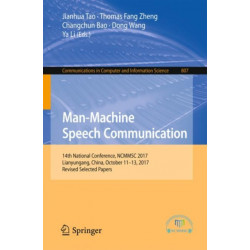 Man-Machine Speech Communication: 14th National Conference, NCMMSC 2017, Lianyungang, China, October 11–13, 2017, Revised Selected Papers