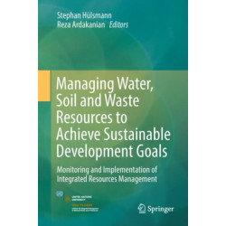 Managing Water, Soil and Waste Resources to Achieve Sustainable Development Goals: Monitoring and Implementation of Integrated Resources Management