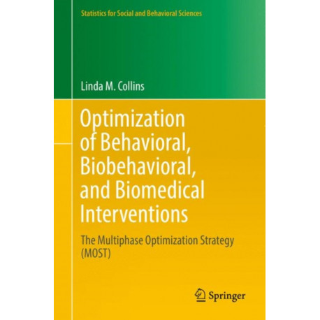 Optimization of Behavioral, Biobehavioral, and Biomedical Interventions: The Multiphase Optimization Strategy (MOST)