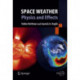 Space Weather: Physics and Effects