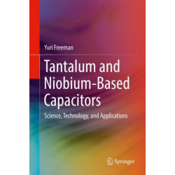Tantalum and Niobium-Based Capacitors: Science, Technology, and Applications