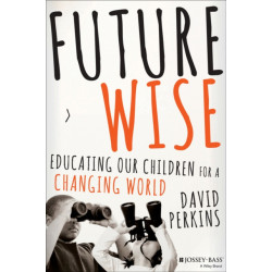 Future Wise: Educating Our Children for a Changing World
