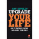 Upgrade Your Life: How to Take Back Control and Achieve Your Goals