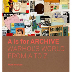 A is for Archive: Warhol’s World from A to Z