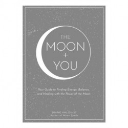 The Moon + You: Your Guide to Finding Energy, Balance, and Healing with the Power of the Moon