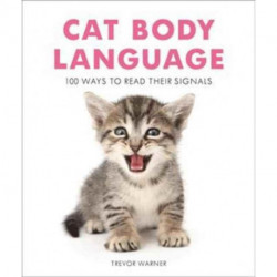 Cat Body Language: 100 Ways to Read Their Signals