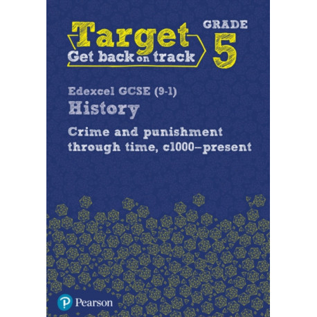 Target Grade 5 Edexcel GCSE (9-1) History Crime and punishment in Britain, c1000- present Workbook