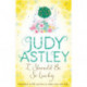 I Should Be So Lucky: an uplifting and hilarious novel from the ever astute Astley