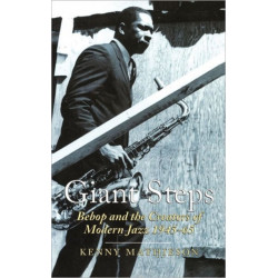 Giant Steps: Bebop And The Creators Of Modern Jazz, 1945-65