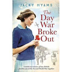 The Day War Broke Out: Untold true stories of how British families faced the Second World War together