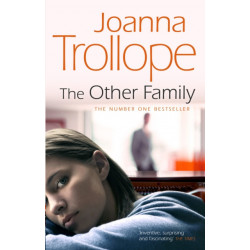 The Other Family: an utterly compelling novel from bestselling author Joanna Trollope