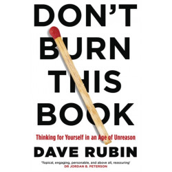 Don't Burn This Book: Thinking for Yourself in an Age of Unreason