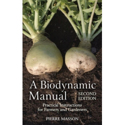 A Biodynamic Manual: Practical Instructions for Farmers and Gardeners