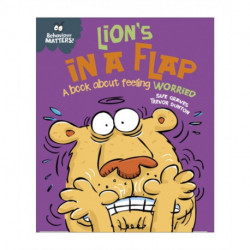 Behaviour Matters: Lion's in a Flap - A book about feeling worried