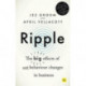 Ripple: The big effects of small behaviour changes in business