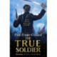 The True Soldier (Jack Lark, Book 6): American Civil War, Battle of Bull Run, 1861