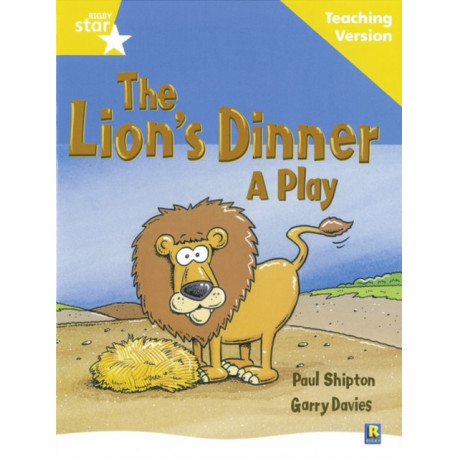 Rigby Star Guided Reading Yellow Level: The Lion's Dinner Teaching Version