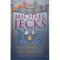 The Prophecy of Death (Last Templar Mysteries 25): A thrilling medieval adventure