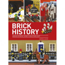 Brick History: Amazing Historical Scenes to Build from LEGO