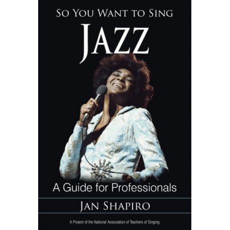 So You Want to Sing Jazz: A Guide for Professionals